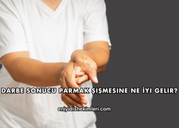 Darbe Sonucu Parmak Şişmesine Ne İyi Gelir?