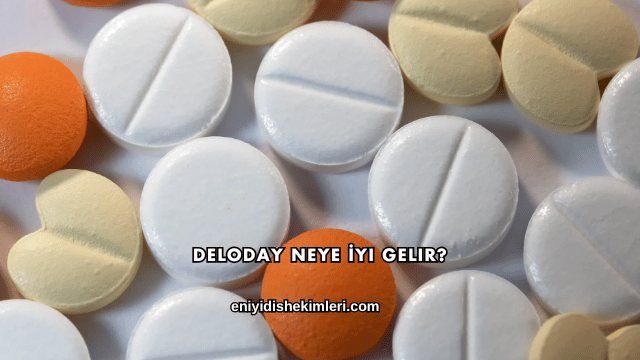 Deloday Neye İyi Gelir?