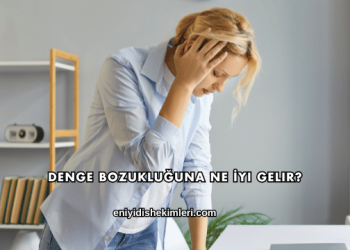 Denge Bozukluğuna Ne İyi Gelir?