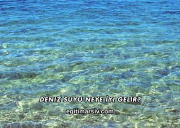 Deniz Suyu Neye İyi Gelir?