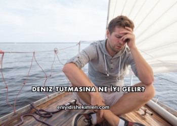 Deniz Tutmasına Ne İyi Gelir?