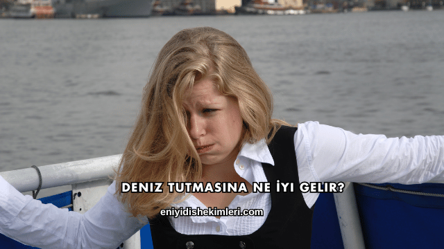 Deniz Tutmasına Ne İyi Gelir?