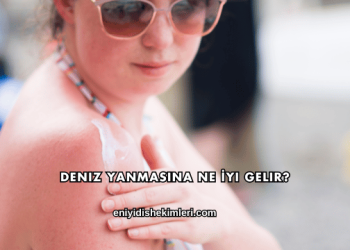 Deniz Yanmasına Ne İyi Gelir?