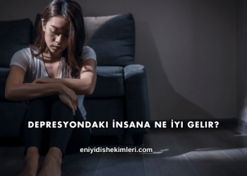 Depresyondaki İnsana Ne İyi Gelir?