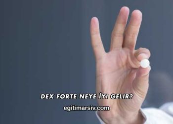 Dex Forte Neye İyi Gelir?