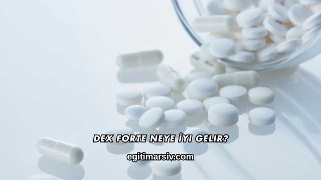 Dex Forte Neye İyi Gelir?