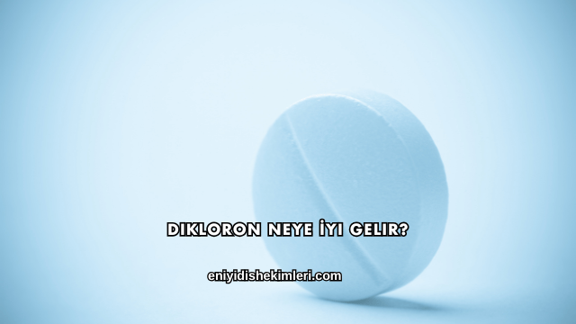 Dikloron Neye İyi Gelir?