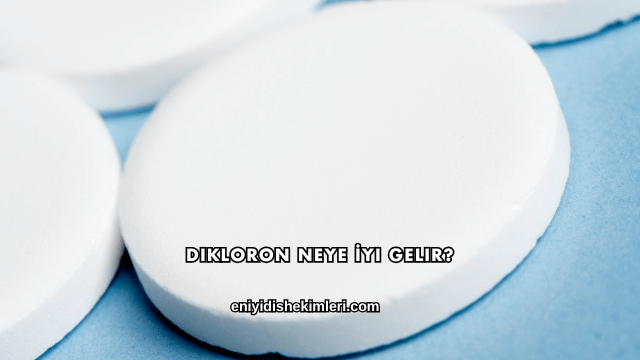 Dikloron Neye İyi Gelir?