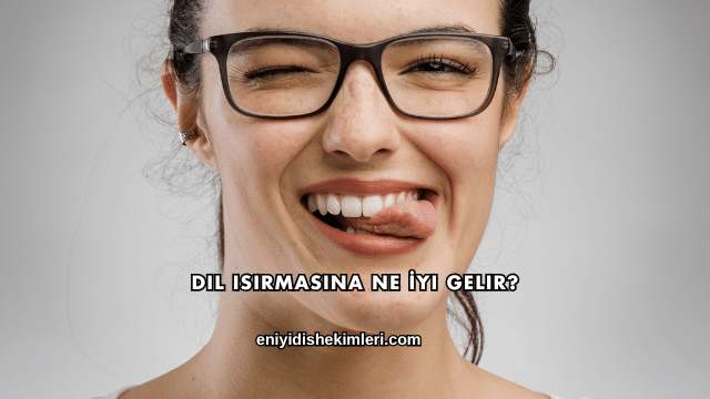 Dil Isırmasına Ne İyi Gelir?