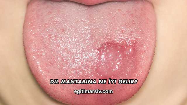 Dil Mantarına Ne İyi Gelir?