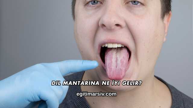 Dil Mantarına Ne İyi Gelir?