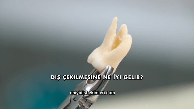 Diş Çekilmesine Ne İyi Gelir?