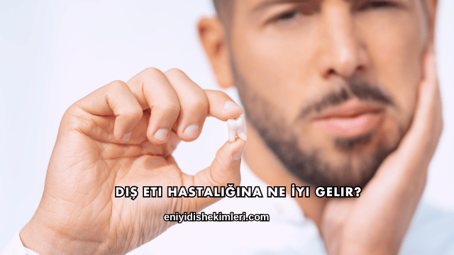 Diş Eti Hastalığına Ne İyi Gelir?