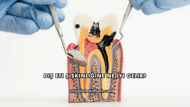 Diş Eti Şişkinliğine Ne İyi Gelir?