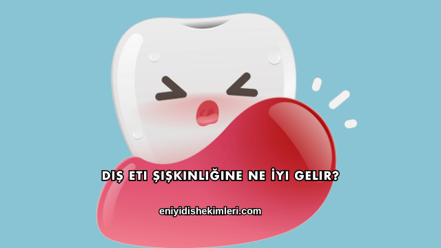 Diş Eti Şişkinliğine Ne İyi Gelir?