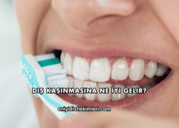 Diş Kaşınmasına Ne İyi Gelir?