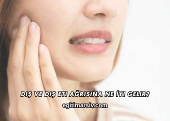 Diş ve Diş Eti Ağrısına Ne İyi Gelir?