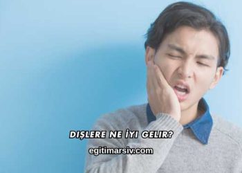 Dişlere Ne İyi Gelir?