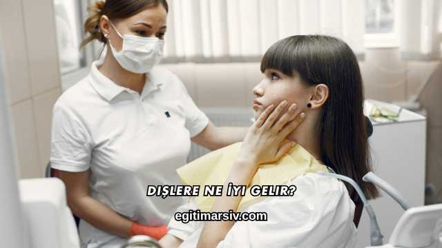 Dişlere Ne İyi Gelir?