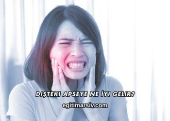 Dişteki Apseye Ne İyi Gelir?