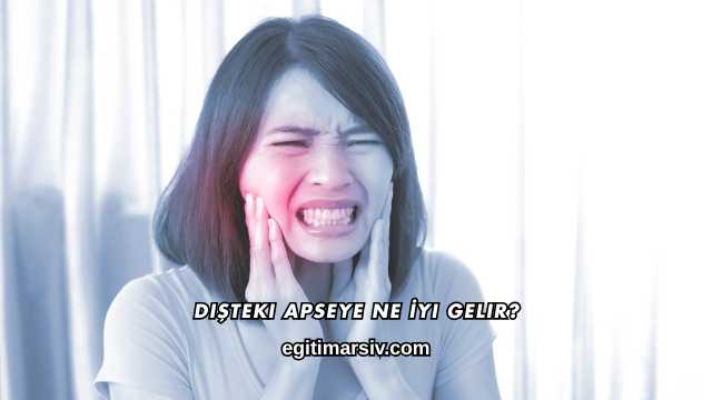 Dişteki Apseye Ne İyi Gelir?