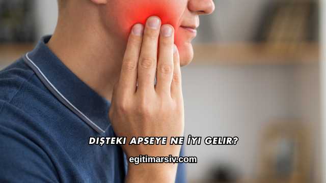 Dişteki Apseye Ne İyi Gelir?