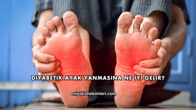 Diyabetik Ayak Yanmasına Ne İyi Gelir?