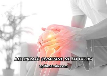 Diz Kapağı Şişmesine Ne İyi Gelir?