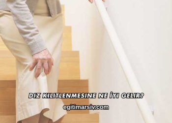 Diz Kilitlenmesine Ne İyi Gelir?