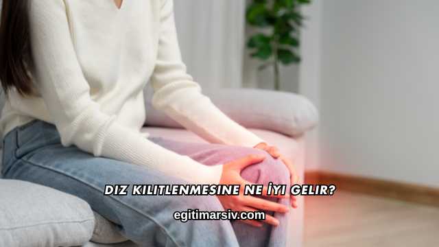 Diz Kilitlenmesine Ne İyi Gelir?