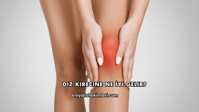 Diz Kirecine Ne İyi Gelir?