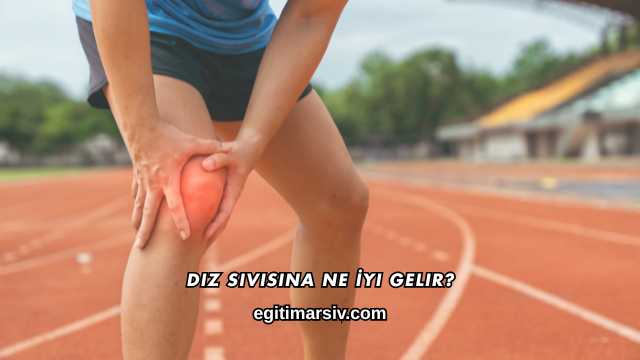 Diz Sıvısına Ne İyi Gelir?