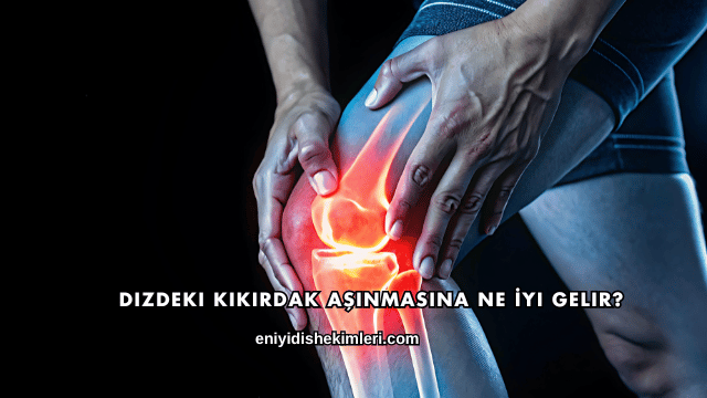 Dizdeki Kıkırdak Aşınmasına Ne İyi Gelir?
