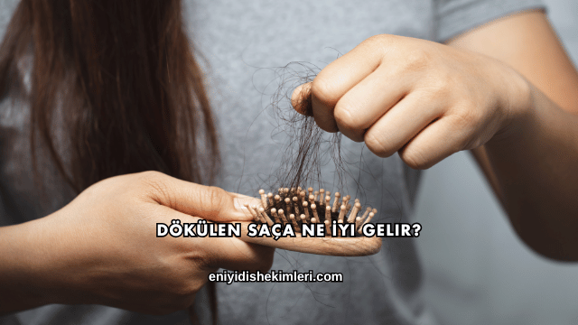 Dökülen Saça Ne İyi Gelir?