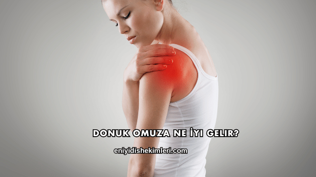 Donuk Omuza Ne İyi Gelir?