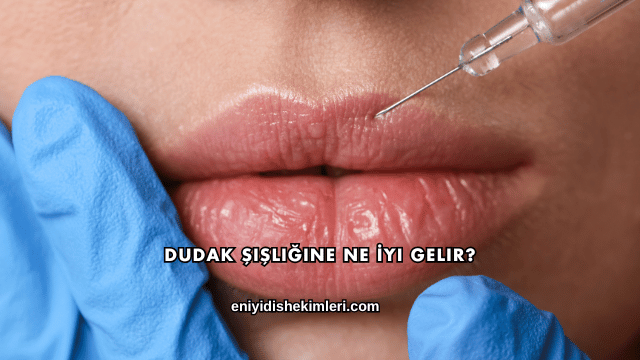 Dudak Şişliğine Ne İyi Gelir?