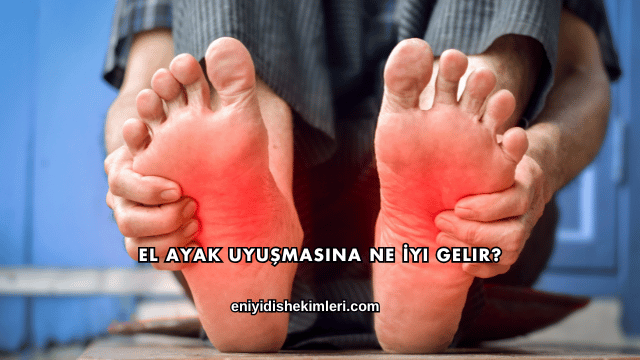 El Ayak Uyuşmasına Ne İyi Gelir?