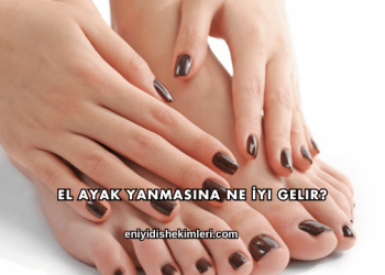 El Ayak Yanmasına Ne İyi Gelir?