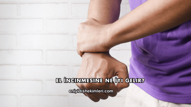 El İncınmesine Ne İyi Gelir?