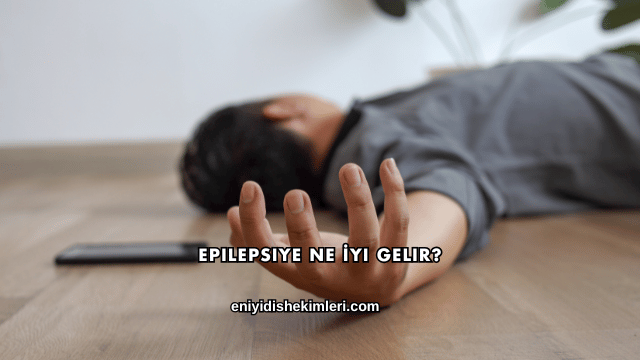 Epilepsiye Ne İyi Gelir?