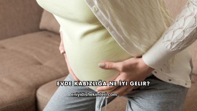 Evde Kabızlığa Ne İyi Gelir?
