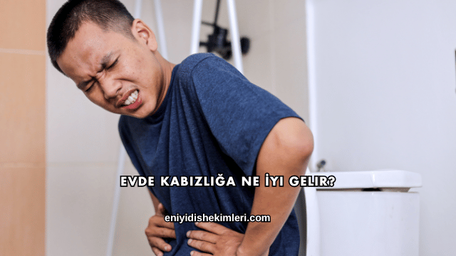 Evde Kabızlığa Ne İyi Gelir?