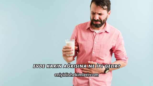 Evde Karın Ağrısına Ne İyi Gelir?