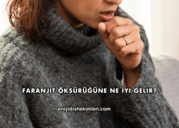 Faranjit Öksürüğüne Ne İyi Gelir?