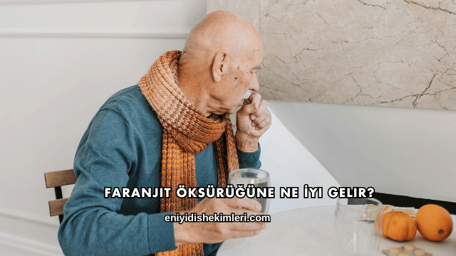 Faranjit Öksürüğüne Ne İyi Gelir?