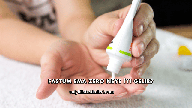 Fastum Ema Zero Neye İyi Gelir?