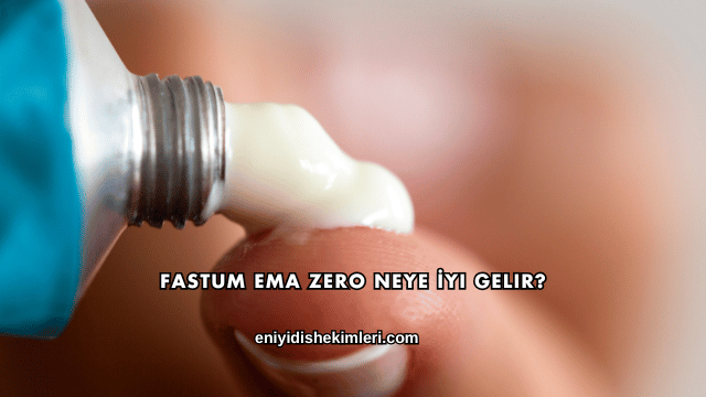 Fastum Ema Zero Neye İyi Gelir?