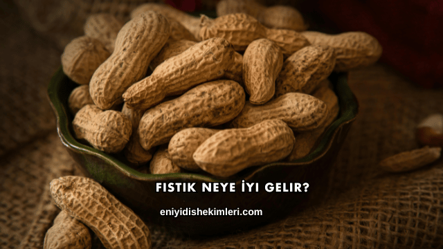 Fıstık Neye İyi Gelir?