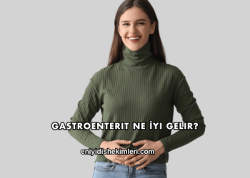 Gastroenterit Ne İyi Gelir?