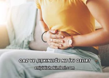 Gaz ve Şişkinliğe Ne İyi Gelir?